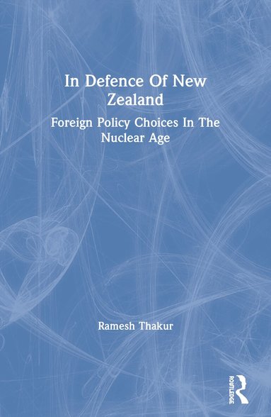 Ramesh Thakur - In Defence of New Zealand, Häftad