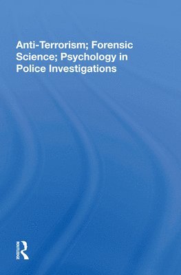 bokomslag Anti-Terrorism; Forensic Science; Psychology in Police Investigations