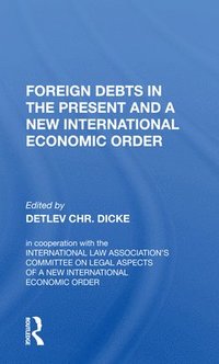 bokomslag Foreign Debts in the Present and a New International Economic Order