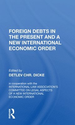 Foreign Debts in the Present and a New International Economic Order 1