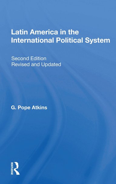 G. Pope Atkins - Latin America In The International Political System, Häftad