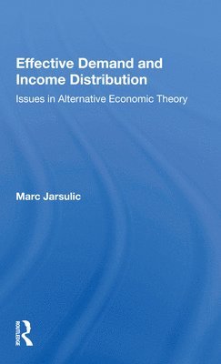 Marc Jarsulic - Effective Demand And Income Distribution, Häftad