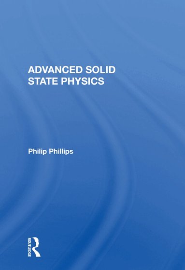 Philip Phillips - Advanced Solid State Physics, Häftad