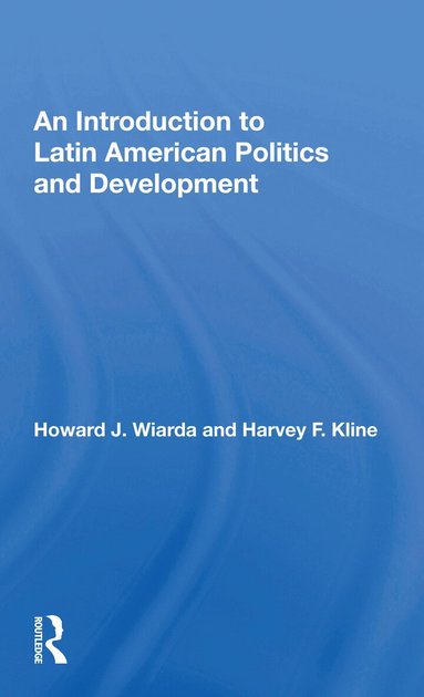Howard J. Wiarda - Introduction To Latin American Politics And Development, Häftad