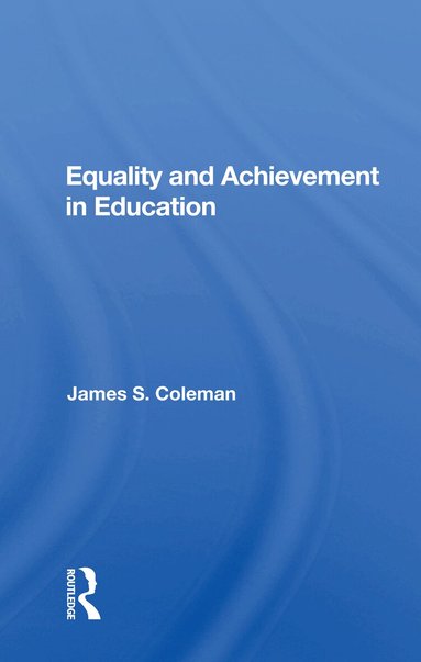James S. Coleman - Equality and Achievement in Education, Häftad