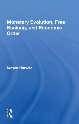 bokomslag Monetary Evolution, Free Banking, And Economic Order