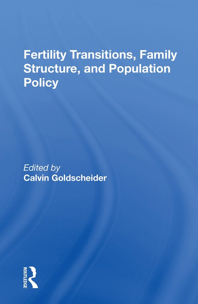 Fertility Transitions, Family Structure, And Population Policy 1