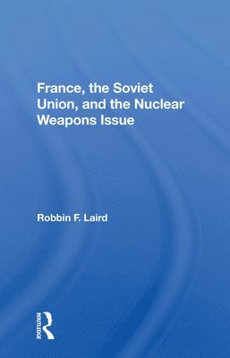France, The Soviet Union, And The Nuclear Weapons Issue 1
