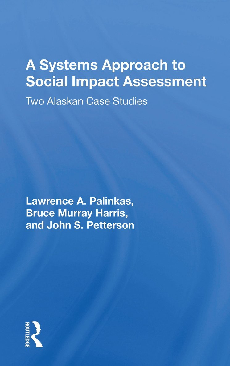 Lawrence A. Palinkas, Bruce Murray Harris, John S. Petterson, Lawrence a. Palinkas - Systems Approach To Social Impact Assessment, Häftad