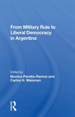 bokomslag From Military Rule To Liberal Democracy In Argentina