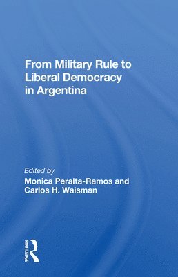 From Military Rule To Liberal Democracy In Argentina 1