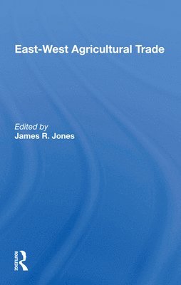 James R Jones, James R. Jones - East-west Agricultural Trade, Häftad