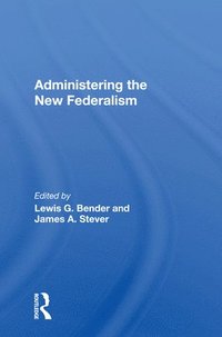 bokomslag Administering the New Federalism