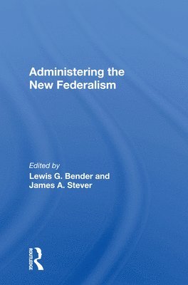 Administering The New Federalism 1