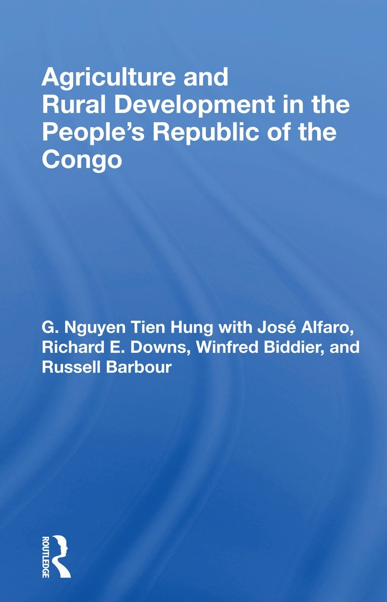 G. Nguyen Tien Hung - Agriculture And Rural Development In The People's Republic Of The Congo, Häftad