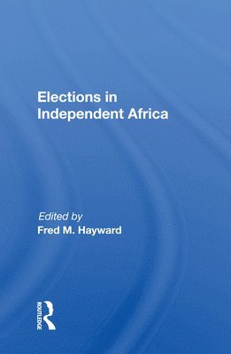 bokomslag Elections in Independent Africa