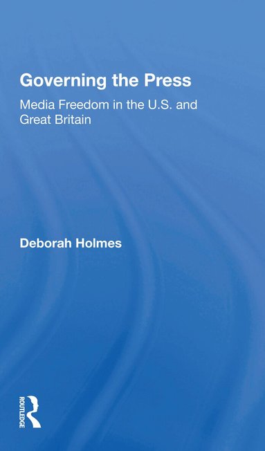 Deborah Holmes - Governing The Press, Häftad