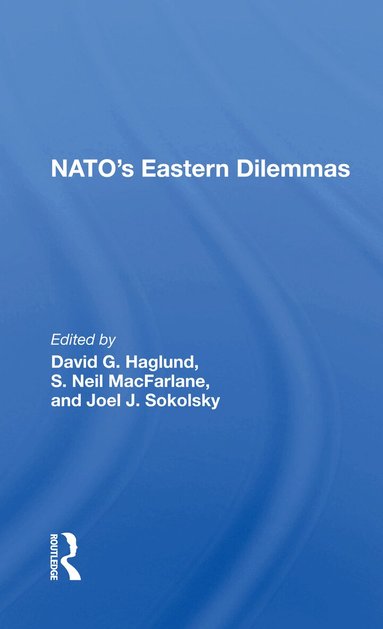 David G. Haglund - Nato's Eastern Dilemmas, Häftad
