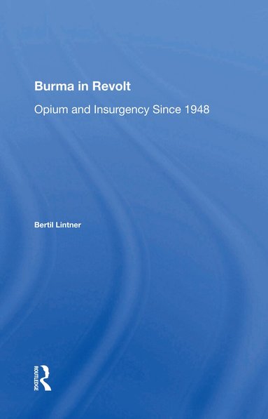 Bertil Lintner - Burma In Revolt, Häftad