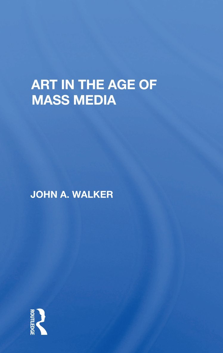 John Walker - Art In The Age Of Mass Media, Häftad