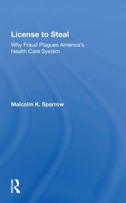 Malcolm K. Sparrow - License To Steal, Häftad