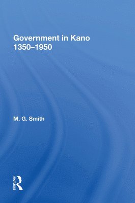 Government In Kano, 1350-1950 1