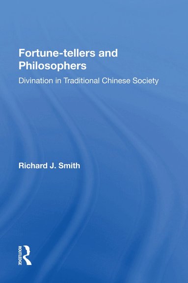 Richard J Smith - Fortune-tellers and Philosophers, Häftad
