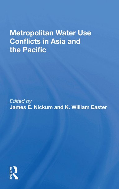James E. Nickum - Metropolitan Water Use Conflicts in Asia and the Pacific, Häftad