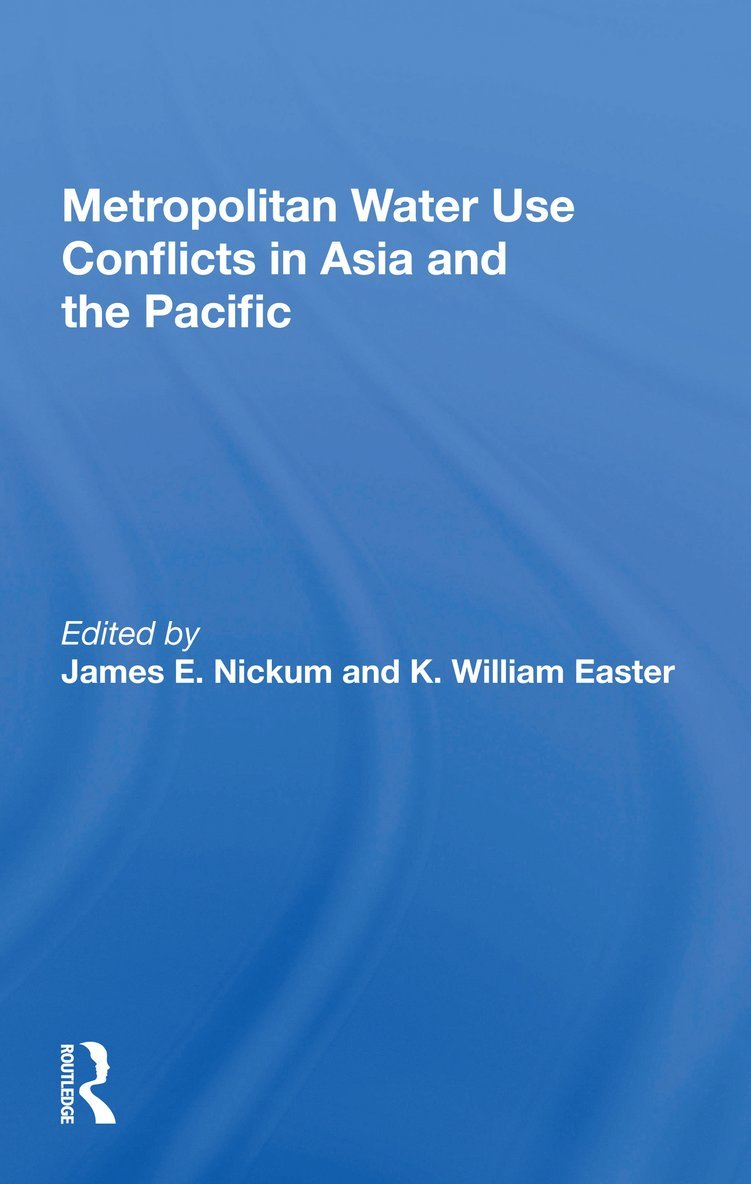 James E. Nickum - Metropolitan Water Use Conflicts In Asia And The Pacific, Häftad
