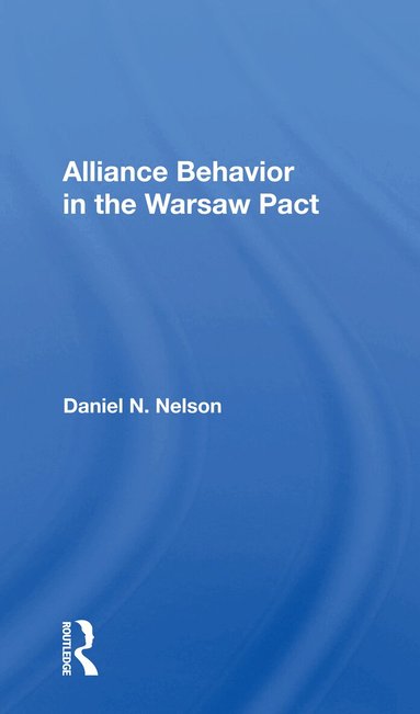 Daniel N. Nelson - Alliance Behavior In The Warsaw Pact, Häftad
