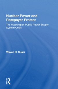 bokomslag Nuclear Power And Ratepayer Protest