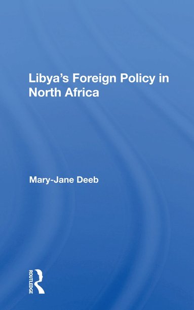 bokomslag Libya's Foreign Policy In North Africa