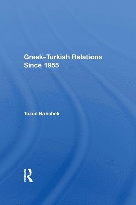 Greek-Turkish Relations Since 1955 1