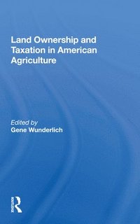 bokomslag Land Ownership And Taxation In American Agriculture