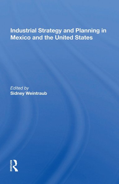 bokomslag Industrial Strategy And Planning In Mexico And The United States