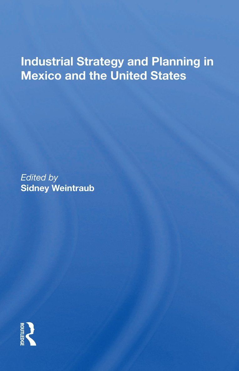 Industrial Strategy And Planning In Mexico And The United States 1