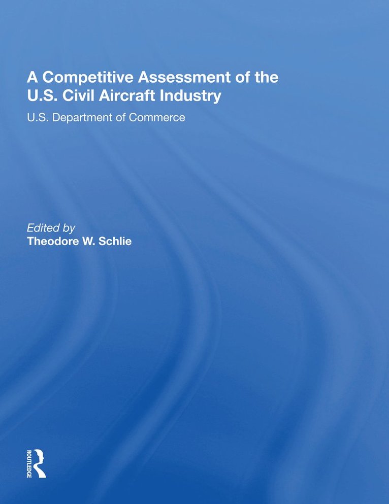 A Competitive Assessment Of The U.S. Civil Aircraft Industry 1