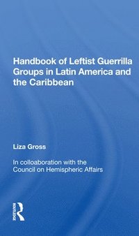 bokomslag Handbook Of Leftist Guerrilla Groups In Latin America And The Caribbean