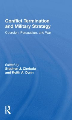 Stephen J. Cimbala - Conflict Termination And Military Strategy, Häftad