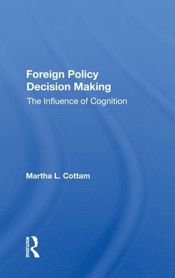Martha Cottam - Foreign Policy Decision Making, Häftad