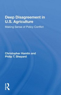 bokomslag Deep Disagreement in U.S. Agriculture