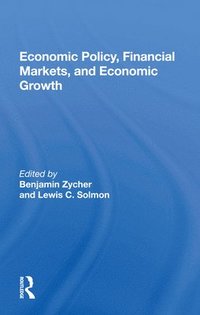 bokomslag Economic Policy, Financial Markets, And Economic Growth