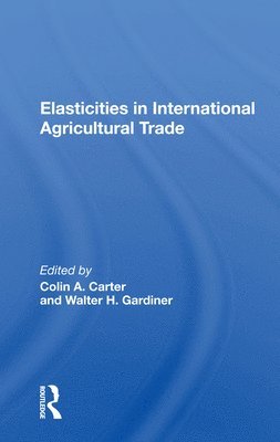 bokomslag Elasticities In International Agricultural Trade