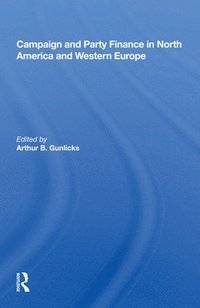 bokomslag Campaign and Party Finance in North America and Western Europe