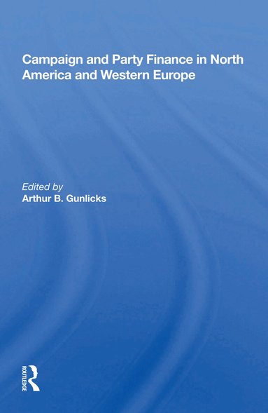 Arthur B. Gunlicks - Campaign And Party Finance In North America And Western Europe, Häftad