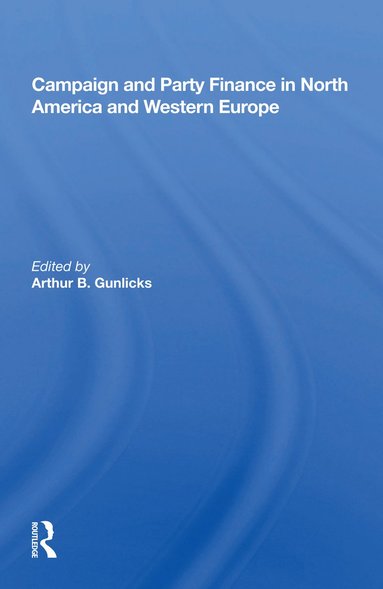 bokomslag Campaign and Party Finance in North America and Western Europe