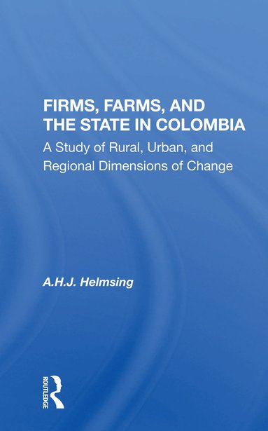 bokomslag Firms, Farms, And The State In Colombia