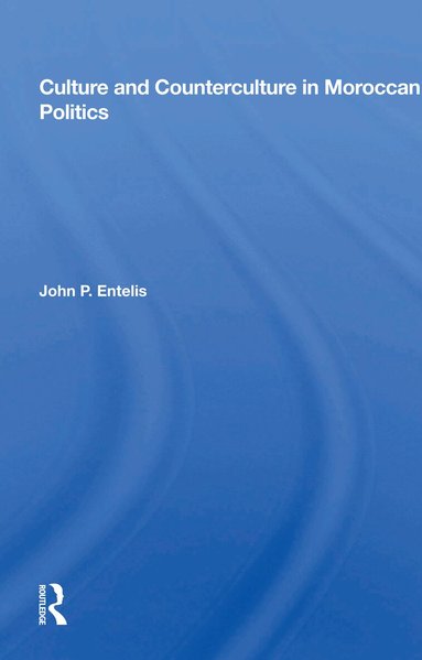 John P. Entelis - Culture and Counterculture in Moroccan Politics, Häftad