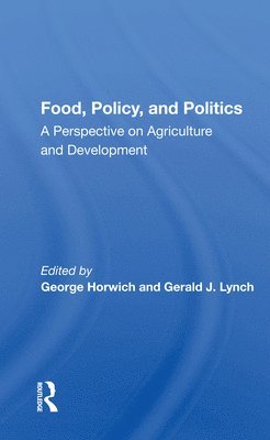 George Horwich - Food, Policy, And Politics, Häftad