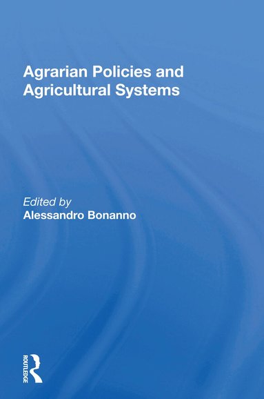 Alessandro Bonanno - Agrarian Policies and Agricultural Systems, Häftad